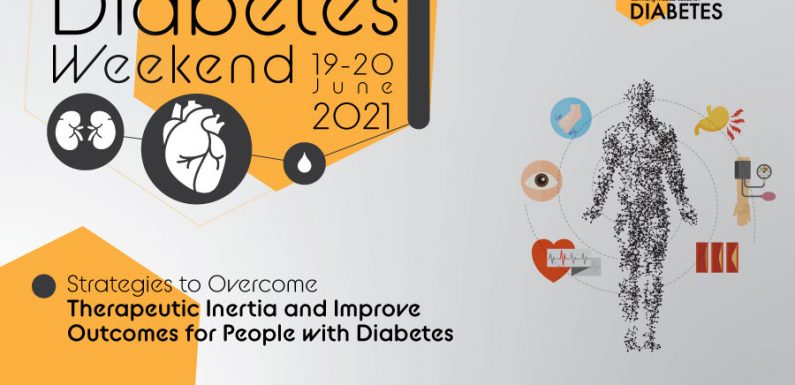 Diabetes Weekend’21 – Strategies to Overcome Therapeutic Inertia and Improve Outcomes for People with Diabetes